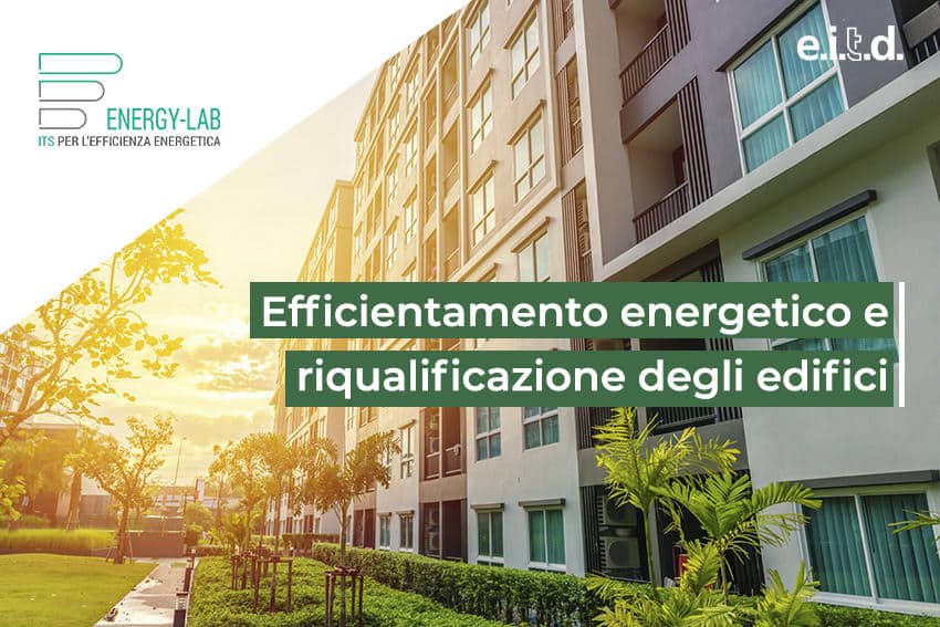 TECNICO SUPERIORE PER L’EFFICIENTAMENTO ENERGETICO E LA RIQUALIFICAZIONE DEGLI EDIFICI IN FASE DI PROGETTAZIONE ED ESECUZIONE DELL’OPERA